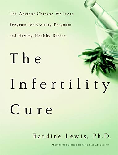 Imagen de archivo de The Infertility Cure: The Ancient Chinese Wellness Program for Getting Pregnant and Having Healthy Babies a la venta por SecondSale