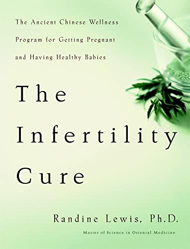 Stock image for The Infertility Cure: The Ancient Chinese Wellness Program for Getting Pregnant and Having Healthy Babies for sale by Gulf Coast Books
