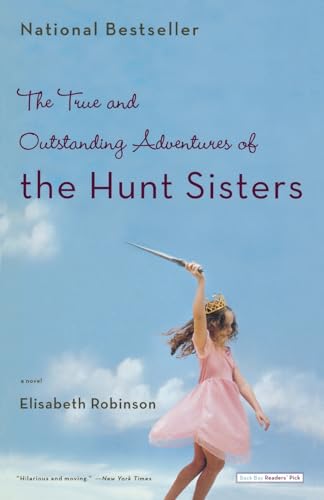 Beispielbild fr The True and Outstanding Adventures of the Hunt Sisters: A Novel zum Verkauf von Wonder Book
