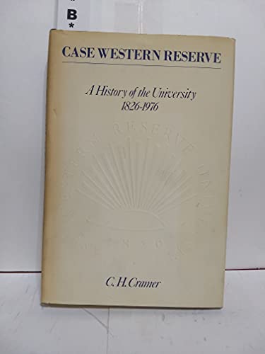 Imagen de archivo de Case Western Reserve: A history of the University, 1826-1976 a la venta por ZBK Books
