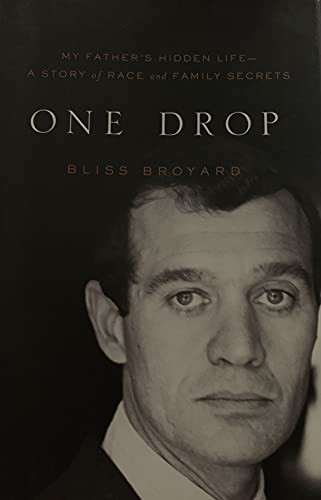 One Drop My Father's Hidden Life--A Story of Race and Family Secrets