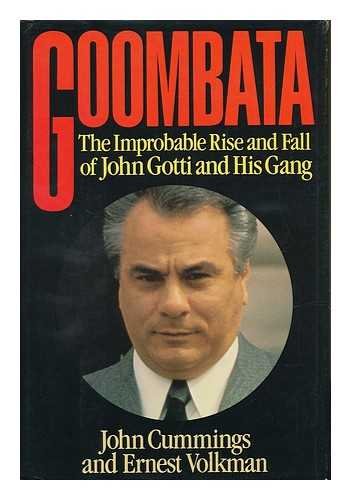 Stock image for Goombata: The Improbable Rise and Fall of John Gotti and His Gang for sale by Wonder Book