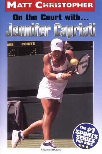 On the Court With... Jennifer Capriati (Athlete Biographies) (9780316164740) by Matt Christopher; Glenn Stout