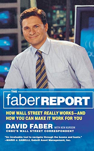 Imagen de archivo de The Faber Report : CNBC's the Brain Tells You How Wall Street Really Works and How You Can Make It Work for You a la venta por Better World Books