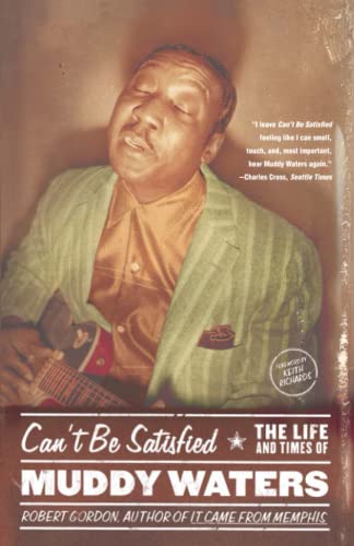 9780316164948: Can't Be Satisfied: The Life and Times of Muddy Waters