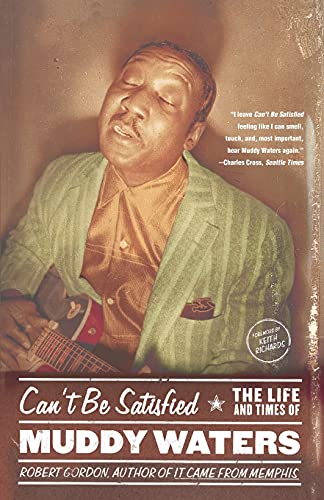 Stock image for Can't Be Satisfied: The Life and Times of Muddy Waters for sale by Stefan's Book Odyssey