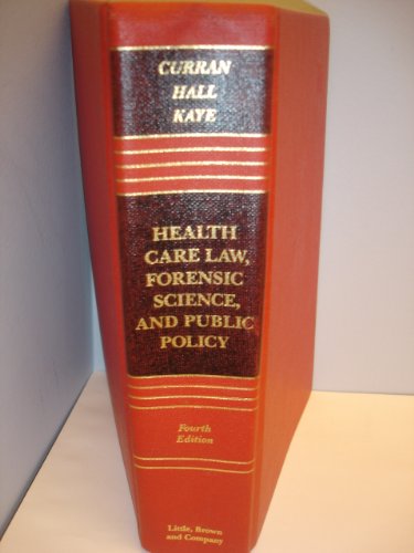 Health Care Law, Forensic Science, and Public Policy (Law School Casebook Series) (9780316165327) by Curran, William J.; Hall, Mark A.; Kaye, D. H.
