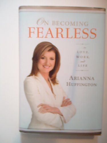 9780316166812: On Becoming Fearless.... in Love, Work, and Life