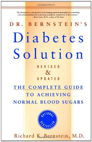 Beispielbild fr Dr Bernstein's Diabetes Solution: Complete Guide to Achieving Normal Blood Sugars: A Complete Guide to Achieving Normal Blood Sugars zum Verkauf von WorldofBooks