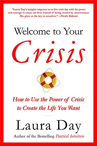 Imagen de archivo de Welcome to Your Crisis: How to Use the Power of Crisis to Create the Life You Want a la venta por SecondSale
