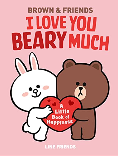 Imagen de archivo de LINE FRIENDS: BROWN & FRIENDS: I Love You Beary Much: A Little Book of Happiness a la venta por Goodwill of Colorado