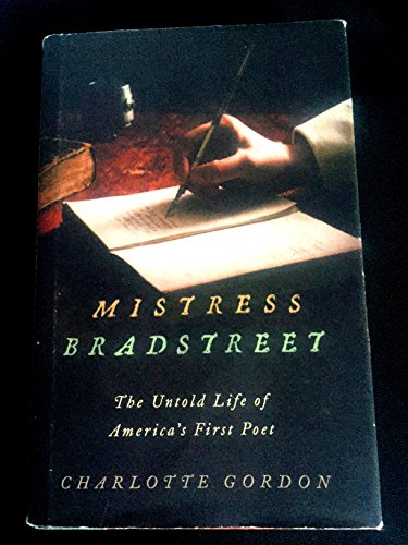 Beispielbild fr Mistress Bradstreet: The Untold Life of America's First Poet zum Verkauf von SecondSale