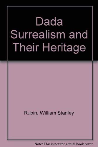 Dada Surrealism and Their Heritage (9780316171229) by Rubin, William Stanley