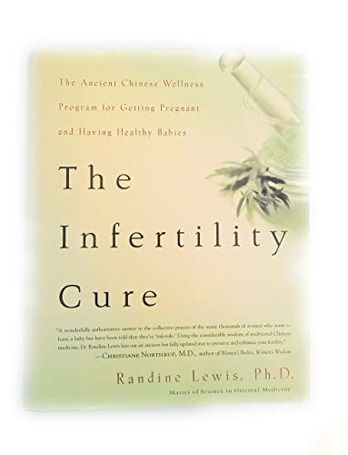Imagen de archivo de The Infertility Cure: The Ancient Chinese Wellness Program for Getting Pregnant and Having Healthy Babies a la venta por Dream Books Co.