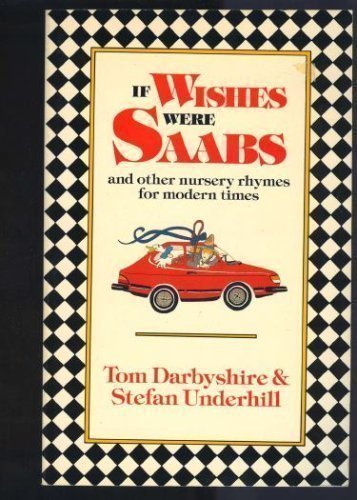 Beispielbild fr If Wishes Were Saabs and Other Nursery Rhymes for Modern Times zum Verkauf von Jenson Books Inc