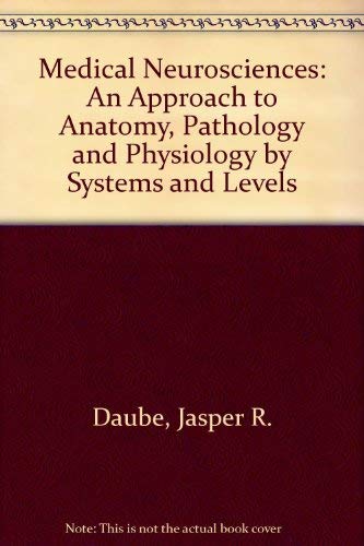 Stock image for Medical neurosciences: An approach to anatomy, pathology, and physiology by systems and levels (Little, Brown's paperback book series) for sale by HPB-Red
