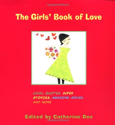 Stock image for The Girls' Book of Love: Cool Quotes, Super Stories, Awesome Advice, and More for sale by SecondSale