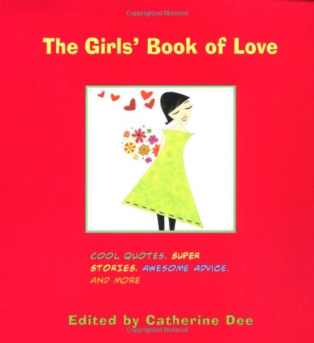 Stock image for The Girls' Book of Love: Cool Quotes, Super Stories, Awesome Advice, and More for sale by Wonder Book