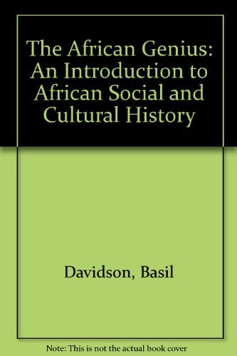 Imagen de archivo de The African Genius: An Introduction to African Social and Cultural History a la venta por The Maryland Book Bank