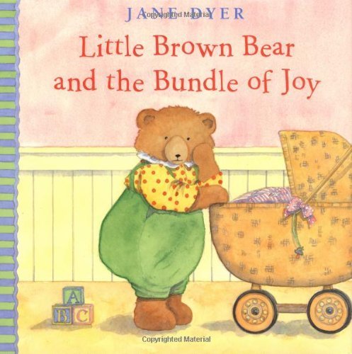 Little Brown Bear and the Bundle of Joy (9780316174695) by Dyer, Jane