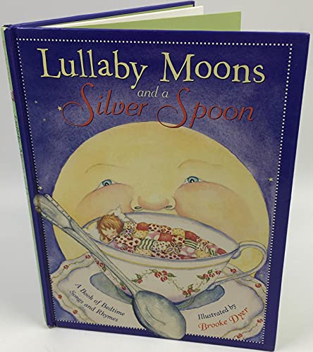 Beispielbild fr Lullaby Moons and a Silver Spoon : A Book of Bedtime Songs and Rhymes zum Verkauf von Better World Books