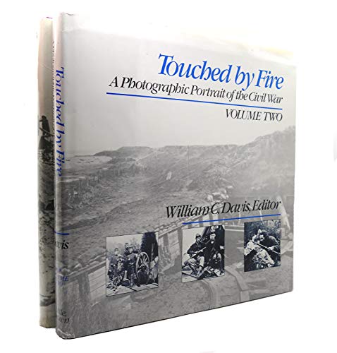 Touched by Fire: A Photographic Portrait of the Civil War, Volume One