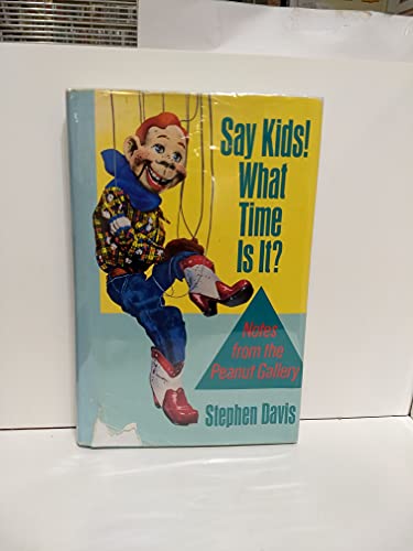 Beispielbild fr Say Kids! What Time is It? Notes From the Peanut Gallery zum Verkauf von Wonder Book