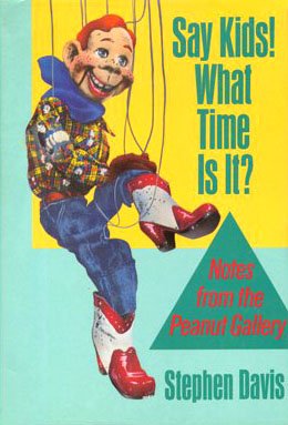 Imagen de archivo de Say Kids! What Time is It? Notes From the Peanut Gallery a la venta por SecondSale