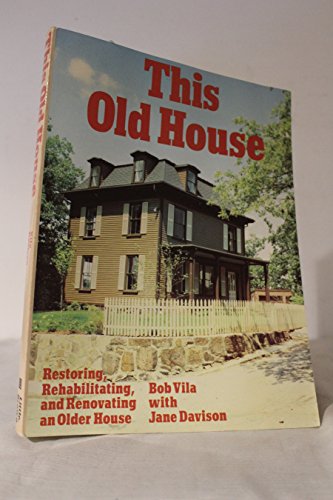 Stock image for This Old House : Restoring, Rehabilitating, and Renovating an Older House for sale by Better World Books