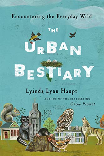 Beispielbild fr The Urban Bestiary: Encountering the Everyday Wild zum Verkauf von Dream Books Co.