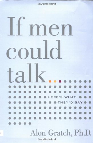 Stock image for If Men Could Talk : Here's What They'd Say for sale by Better World Books: West