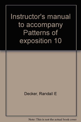 Instructor's manual to accompany Patterns of exposition 10 (9780316179393) by Decker, Randall E