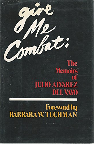 Beispielbild fr Give me combat;: The memoirs of Julio W. Alvarez del Vayo zum Verkauf von Wonder Book