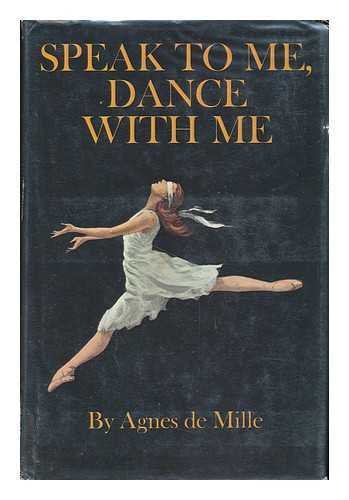 Speak to me, dance with me (9780316180382) by De Mille, Agnes