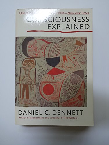 Consciousness Explained - Dennett, Daniel C.