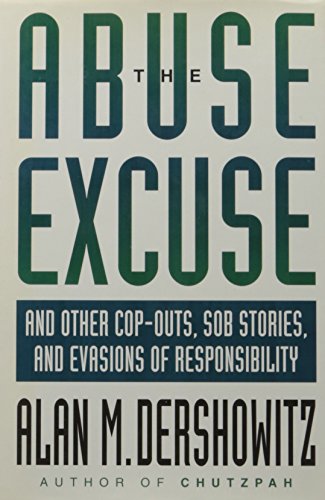 Beispielbild fr The Abuse Excuse: And Other Cop-Outs, Sob Stories, and Evasions of Responsibility zum Verkauf von Wonder Book