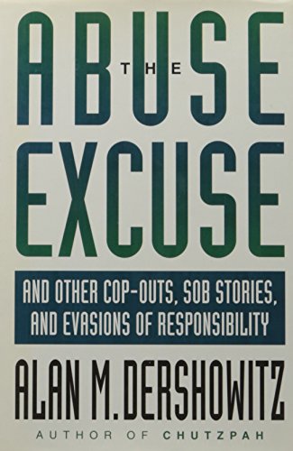 Imagen de archivo de The Abuse Excuse: And Other Cop-Outs, Sob Stories, and Evasions of Responsibility a la venta por Dunaway Books