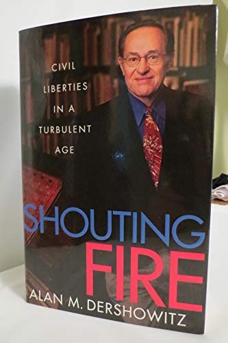 Beispielbild fr Shouting Fire : Civil Liberties in a Turbulent Age zum Verkauf von Better World Books