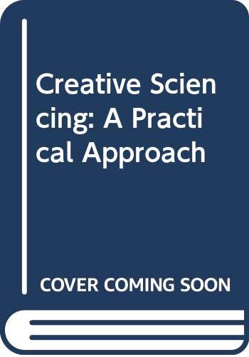 Beispielbild fr Creative Sciencing : A Practical Approach zum Verkauf von Better World Books