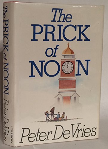 The Prick of Noon (9780316182058) by De Vries, Peter