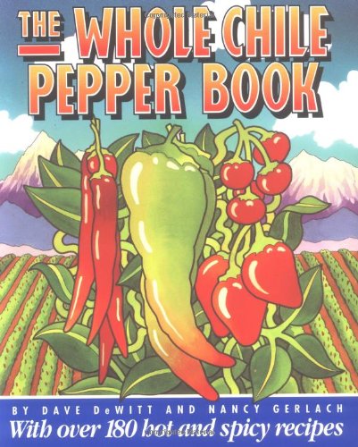 Beispielbild fr The Whole Chile Pepper Book zum Verkauf von Wonder Book