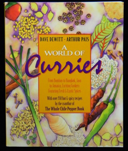 Imagen de archivo de A World of Curries: From Bombay to Bangkok, Java to Jamaica, Exciting Cookery Featuring Fresh and Exotic Spices a la venta por Open Books