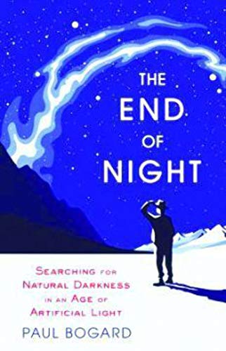 Beispielbild fr The End of Night: Searching for Natural Darkness in an Age of Artificial Light zum Verkauf von Red's Corner LLC