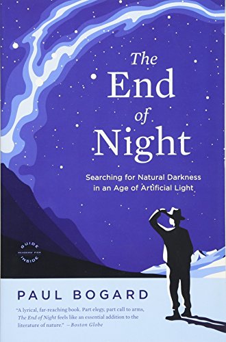 Stock image for END OF NIGHT : SEARCHING FOR NATURAL DARKNESS IN AN AGE OF ARTIFICIAL LIGHT for sale by Magers and Quinn Booksellers