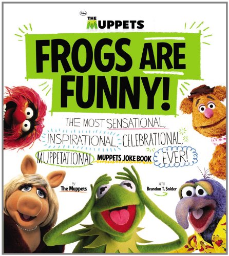 Stock image for Frogs Are Funny!: The Most Sensational, Inspirational, Celebrational, Muppetational Muppets Joke Book Ever! for sale by Ergodebooks