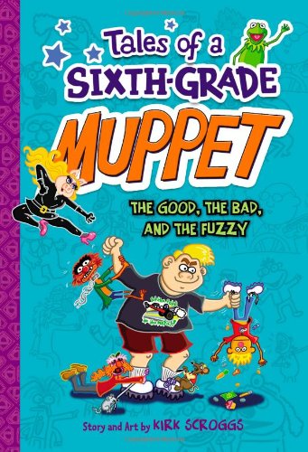 9780316183123: The Good, the Bad, and the Fuzzy (Tales of a 6th Grade Muppet)