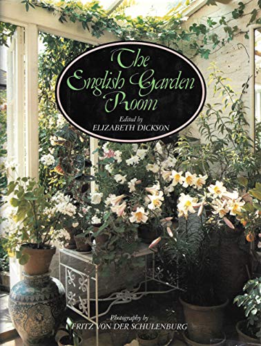 The English Garden Room (9780316184328) by Elizabeth Dickson; Fritz Von Der Schulenburg