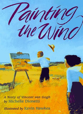 Painting the Wind, The Story of Vincent van Gogh