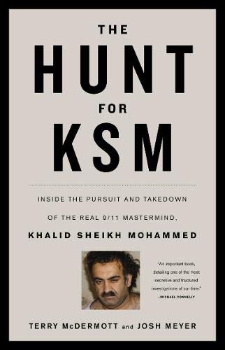 9780316186599: The Hunt for KSM: Inside the Pursuit and Takedown of the Real 9/11 Mastermind, Khalid Sheikh Mohammed