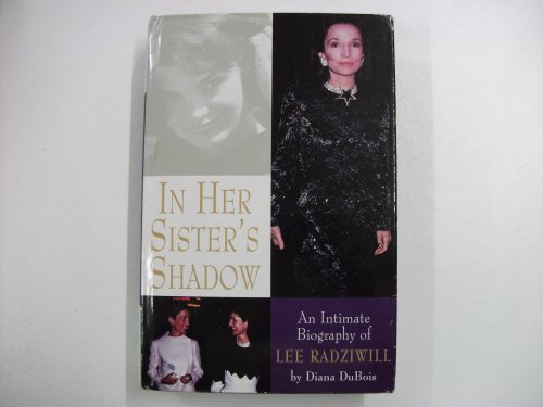 Beispielbild fr In Her Sister's Shadow : An Intimate Biography of Lee Radziwell zum Verkauf von Better World Books